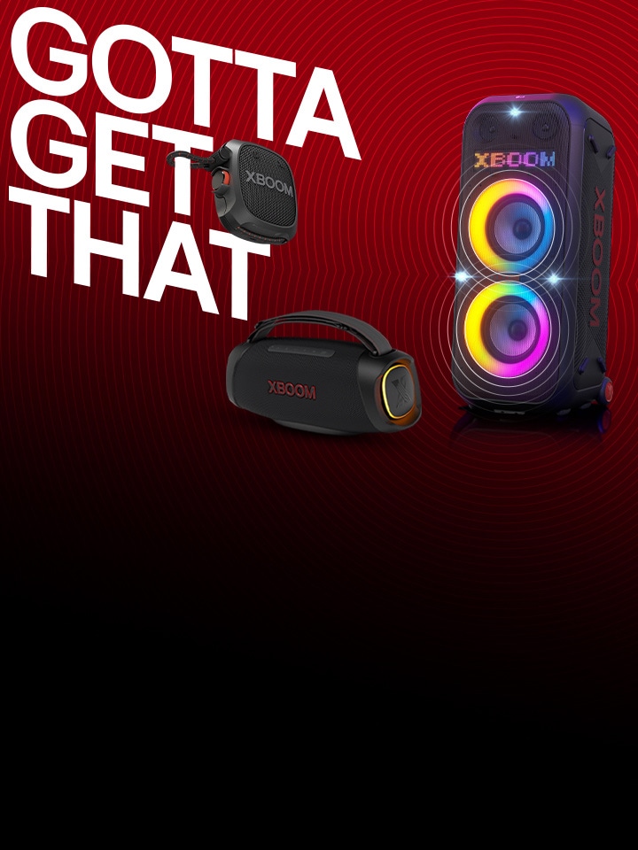 There is a black and red gradient background. On the left side, the text "GOTTA GET THAT" is displayed boldly. The XG2T is positioned around the text. At the bottom, the XG8T stands on the floor with yellow lighting illuminating it. On the right side, the XL9T is placed on the surface, with two multi-colored ring lightings  on. Sound graphics emanate from the XL9T and spread throughout the background. On the XL9T's LED panel, "XBOOM" is displayed. 